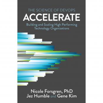 Accelerate: The Science of Lean Software and Devops: Building and Scaling High Performing Technology Organizations
