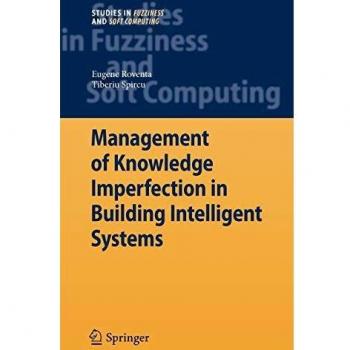 Knowledge Imperfection Management in Intelligent Systems: Fuzzy and Soft Computing Approaches (Springer Studies)