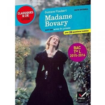 Madame bovary suivi des actes du proces edition pour les tle l z programme de litterature 20152016 suivi des actes du proces texte integral classiques cie lycee