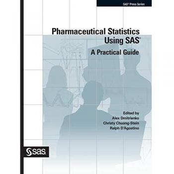 Pharmaceutical Statistics Using SAS: A Practical Guide