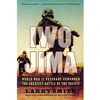 Iwo Jima: World War II Veterans Remember the Greatest Battle of the Pacific
