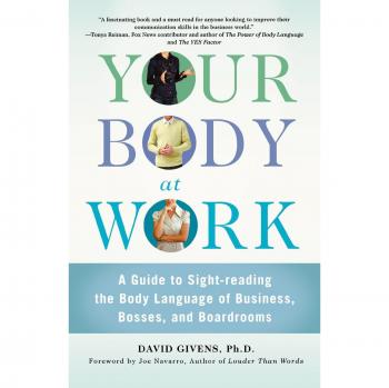 Your Body at Work: A Comprehensive Guide to Interpreting Business Body Language for Success