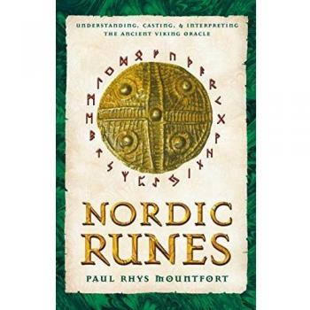 Nordic Runes: Understanding, Casting, and Interpreting the Ancient Viking Oracle