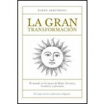 La gran transformación: Los orígenes de nuestras tradiciones religiosas.