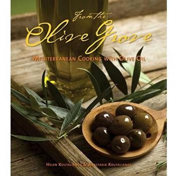 From the Olive Grove: Mediterranean Cooking with Olive Oil
