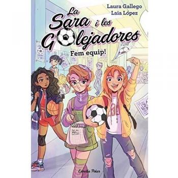 Fem equip!: La Sara i les Golejadores 1