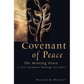 Covenant of Peace: The Missing Peace in New Testament Theology and Ethics