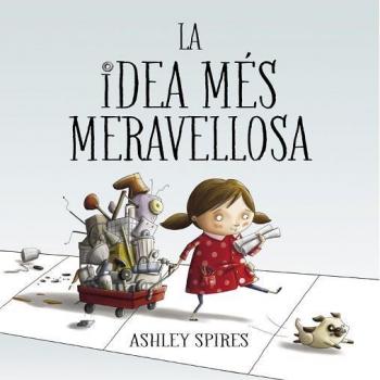 La idea més meravellosa - Ashley Spires