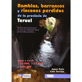 Ramblas, barrancos y rincones perdidos de la provincia de te - Polo, Amor; Torrijo, Luis