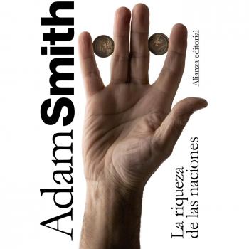 La riqueza de las naciones: Libros I-II-III y selección de los Libros IV y V - Adam Smith