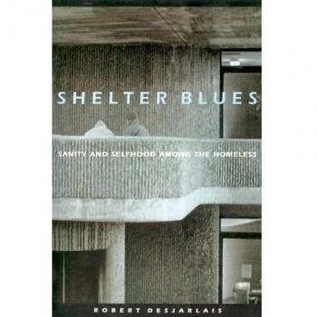 Shelter Blues: Sanity and Selfhood Among the Homeless