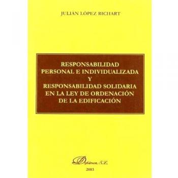 Responsabilidad Personal E Individualizada Y Responsabilidad Solidaria En La Ley De Ordenación De La Edificación