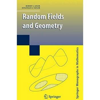 Random Fields and Geometry: Springer Monographs in Mathematics by Jonathan E. Taylor