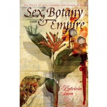 Sex, Botany, and Empire: The Story of Carl Linnaeus and Joseph Banks