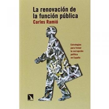La Renovación De La Función Pública: Estrategias para frenar la corrupción política en España - Carles Ramió Matas