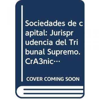 Sociedades de capital: Jurisprudencia del Tribunal Supremo. Crónica de los años 2010-2015