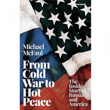 De la Guerra Fría a la Paz Caliente - La Historia Interna de Rusia y América - Michael Mcfaul