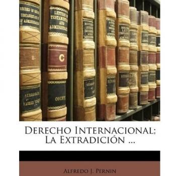 Derecho Internacional; La Extradición ...