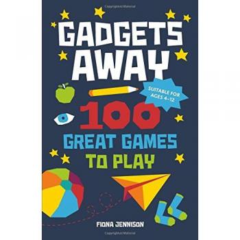 Gadgets Away: 100 Games To Play With The Family