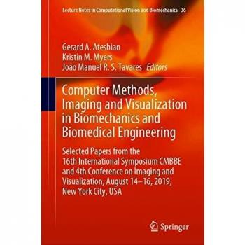 Computer Methods, Imaging and Visualization in Biomechanics and Biomedical Engineering: Selected Papers from the 16th International Symposium CMBBE ... in Computational Vision and Biomechanics)