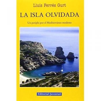 La Isla Olvidada. Un Periplo Por El Mediterráneo