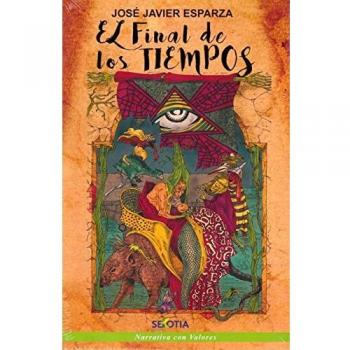 El Final De Los Tiempos - Jose Javier Esparza
