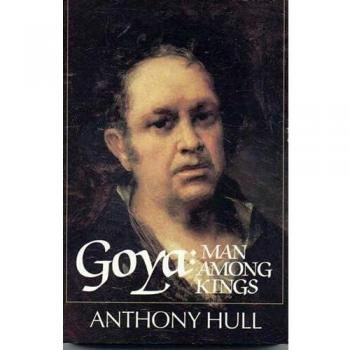 Goya: Man Among Kings