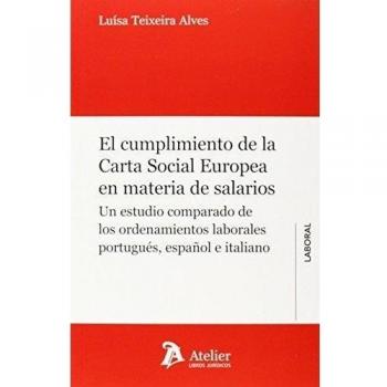 Cumplimiento de la carta social europea en materia de salarios.: Un estudio comparado de los ordenamientos laborales portugues, español e italiano.