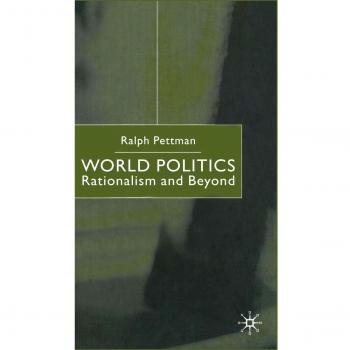 World Politics: Rationalism and Beyond