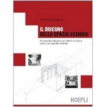 Il Disegno dello Spazio Scenico - Libro sobre diseño escénico, incluye técnicas de representación gráfica, análisis de espacios teatrales, ilustraciones a color y ejemplos prácticos