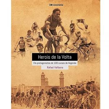 Herois de la volta: Els protagonistes de 100 curses de llegenda