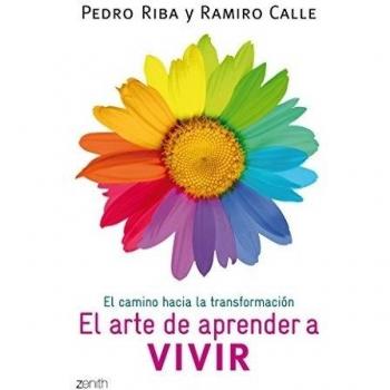 El arte de aprender a vivir: El camino hacia la transformación - Pedro Riba/ramiro Calle