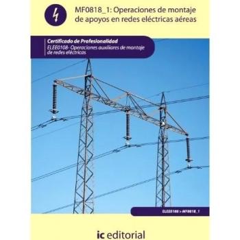 Operaciones de montaje de apoyos en redes electricas aereas. ELEE0108 - Operaciones auxiliares de montaje de redes eléctricas