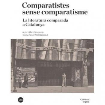 Comparatistes sense comparatisme: La literatura comparada a Catalunya