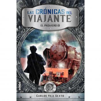 Crónicas del viajante. El pasajero 19, n.º 1 - Carlos Vila Sexto