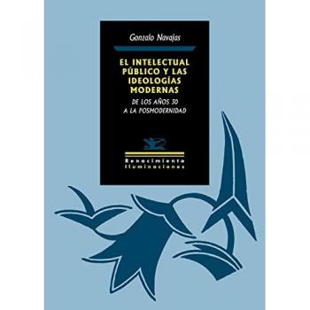 The Public Intellectual and Modern Ideologies: From the 1930s to Postmodernity