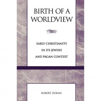 Birth of a Worldview: Early Christianity in Jewish and Pagan Contexts - Academic Book