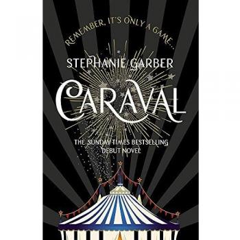 Caraval: the mesmerising and magical fantasy from the author of Once Upon a Broken Heart: 1 (Caraval, 1) - libro de fantasía