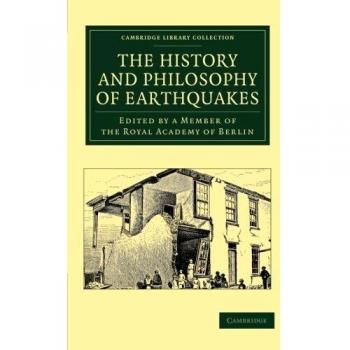 Historia y Filosofía de los Terremotos: Acompañado por 'Conjeturas sobre la Causa y Observaciones sobre los Fenómenos' de John Michell - Colección Bibliográfica en Ciencias de la Tierra