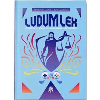Ludum Lex: LOS SECRETOS DEL DERECHO APLICADO AL DESARROLLO DE VIDEOJUEGOS