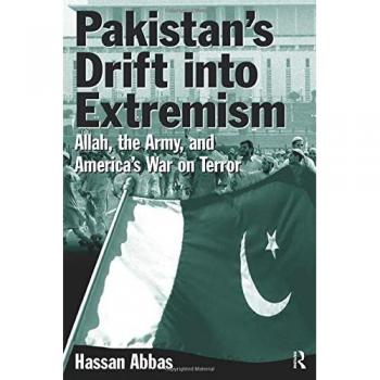 Pakistan's Drift into Extremism: Allah, the Army, and America's War on Terror