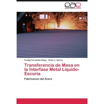 Transferencia de Masa En La Interfase Metal Liquido-Escoria: Fabricación del Acero