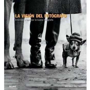La visión del fotógrafo: Entender y apreciar la buena fotografía