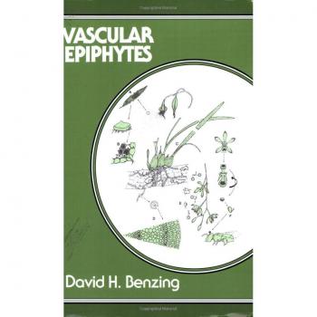 Epífitos Vasculares: Biología General y Biota Relacionada (Serie de Biología Tropical de Cambridge)