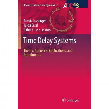 Time Delay Systems: Theory, Numerics, Applications, and Experiments: 7