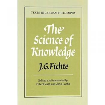 The Science of Knowledge: With the First and Second Introductions