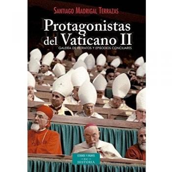 Protagonistas del Vaticano II: Galería de retratos y episodios conciliares