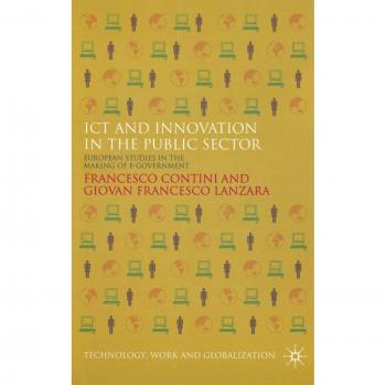 ICT and Innovation in the Public Sector: European Studies in the Making of E-Government: European Perspectives in the Making of E-government: 0