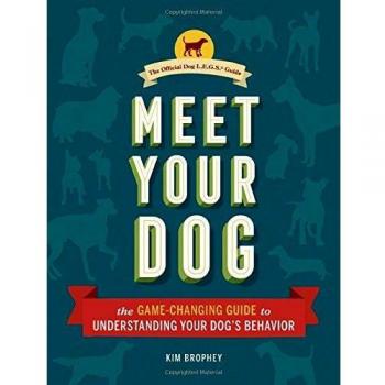 Meet Your Dog: The Game-Changing Guide to Understanding Your Dog's Behavior