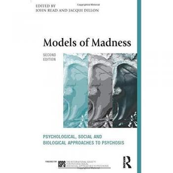 Models of Madness: Psychological, Social and Biological Approaches to Psychosis